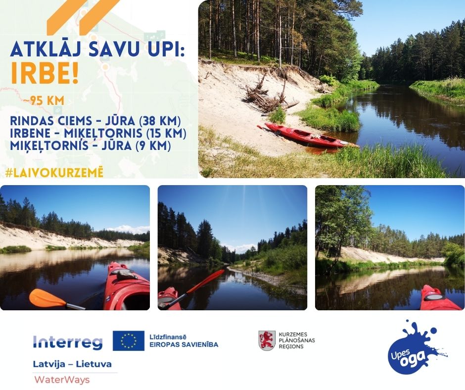 Reklāmas vizuālis par Irbes upi Kurzemē ar saukli “Atklāj savu upi: Irbe!”. Attēlos redzama mierīga upe ar smilšainiem krastiem un priežu mežu, kā arī sarkans kajaks ūdenī. Norādīti maršruta posmi un kopējais garums – 95 km.