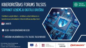 Afiša par Kiberdrošības forumu Talsos 6. martā plkst. 10.00–14.00 Kr. Valdemāra ielā 17A. Pasākums veltīts uzņēmēju digitālās drošības stiprināšanai. Attēlā redzama mikroshēma ar vairoga simbolu un partneru logotipi.