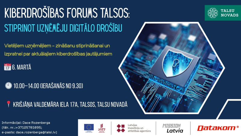 Afiša par Kiberdrošības forumu Talsos 6. martā plkst. 10.00–14.00 Kr. Valdemāra ielā 17A. Pasākums veltīts uzņēmēju digitālās drošības stiprināšanai. Attēlā redzama mikroshēma ar vairoga simbolu un partneru logotipi.