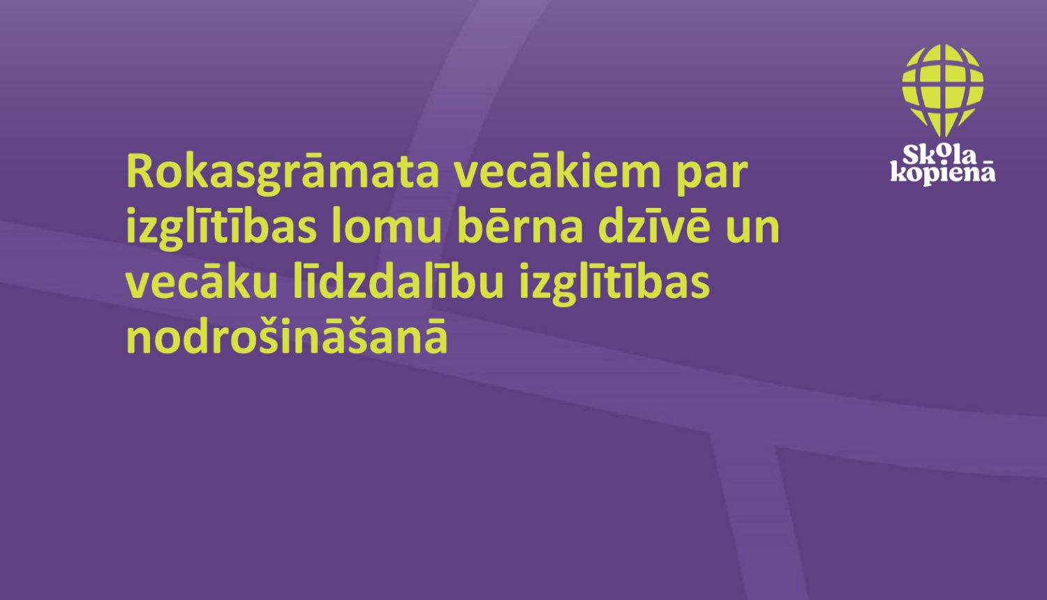 Violets plakāts ar zaļu tekstu par rokasgrāmatu vecākiem par izglītības lomu bērna dzīvē un vecāku līdzdalību izglītības nodrošināšanā, redzams arī “Skola kopienā” logo.