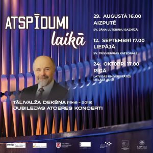 Koncertu cikla “Atspīdumi laikā” afiša ar Tālivalža Deksņa portretu, ērģelēm un koncertu datumiem Aizputē, Liepājā un Rīgā.