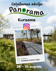 Ceļošanas akcijas “Panorama Kurzeme” plakāts ar Instagram ierakstu no Dunikas purva takas un akcijas norises laiku no 24. līdz 31. augustam.